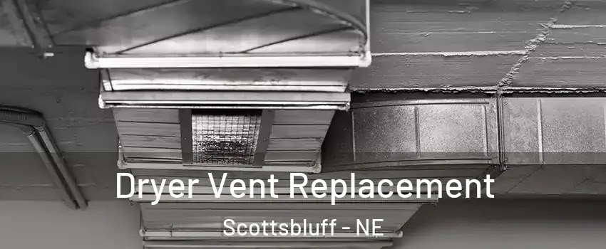  Dryer Vent Replacement Scottsbluff - NE