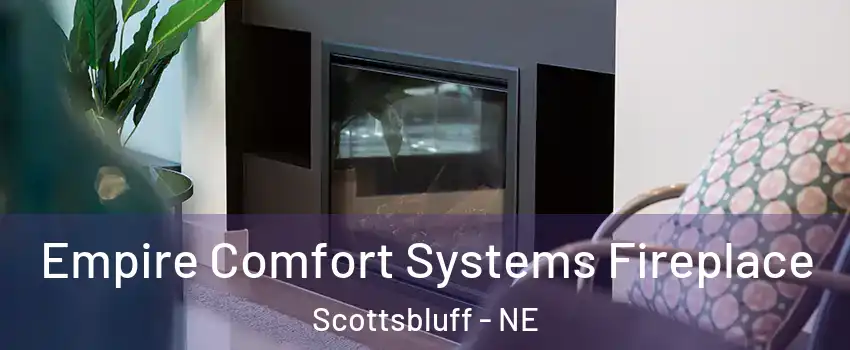  Empire Comfort Systems Fireplace Scottsbluff - NE