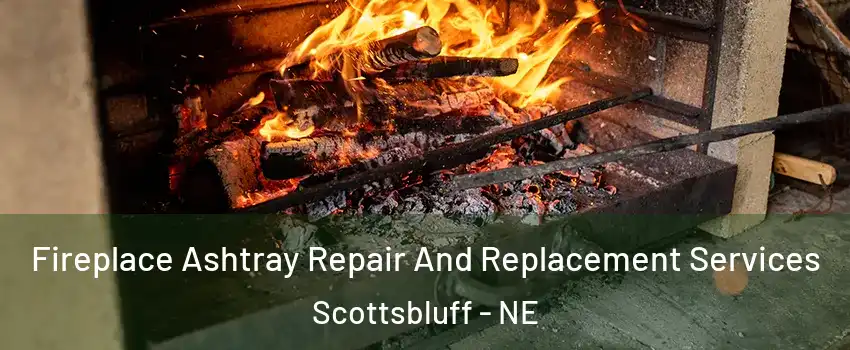  Fireplace Ashtray Repair And Replacement Services Scottsbluff - NE
