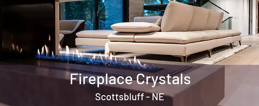  Fireplace Crystals Scottsbluff - NE