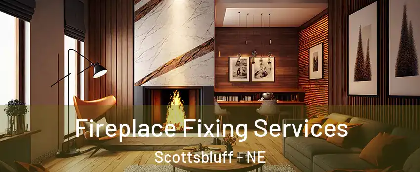  Fireplace Fixing Services Scottsbluff - NE