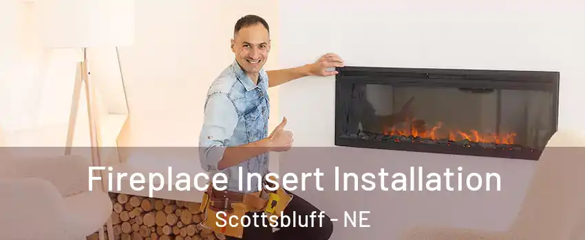  Fireplace Insert Installation Scottsbluff - NE