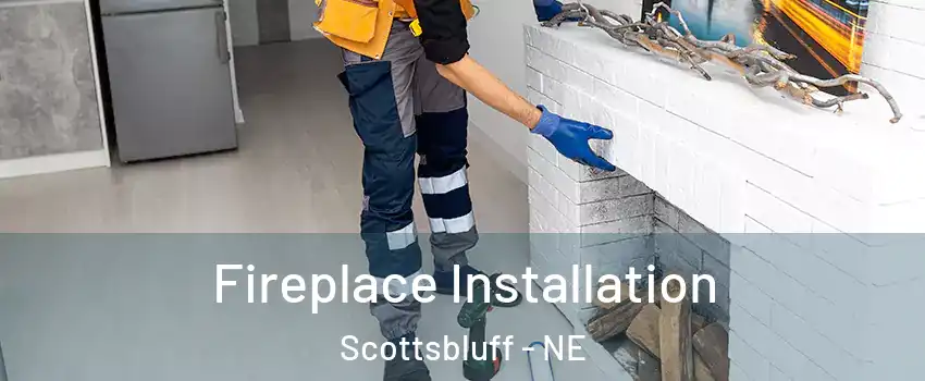  Fireplace Installation Scottsbluff - NE