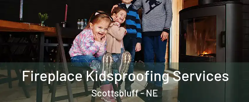  Fireplace Kidsproofing Services Scottsbluff - NE