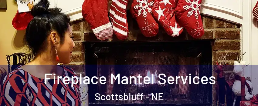  Fireplace Mantel Services Scottsbluff - NE