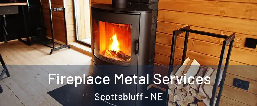  Fireplace Metal Services Scottsbluff - NE