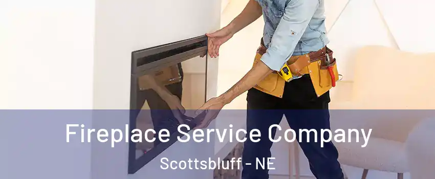  Fireplace Service Company Scottsbluff - NE