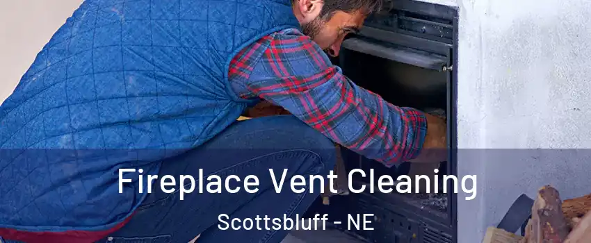  Fireplace Vent Cleaning Scottsbluff - NE