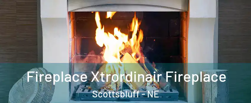  Fireplace Xtrordinair Fireplace Scottsbluff - NE