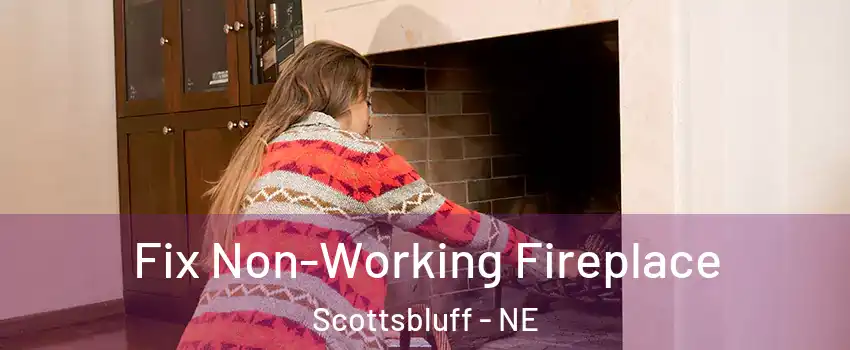  Fix Non-Working Fireplace Scottsbluff - NE