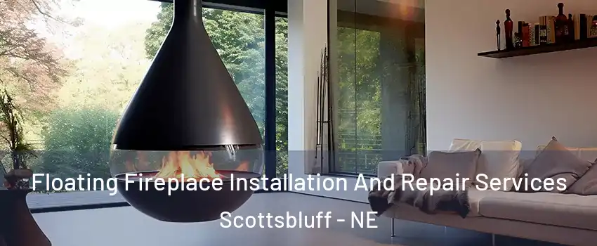  Floating Fireplace Installation And Repair Services Scottsbluff - NE