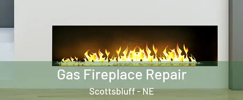  Gas Fireplace Repair Scottsbluff - NE