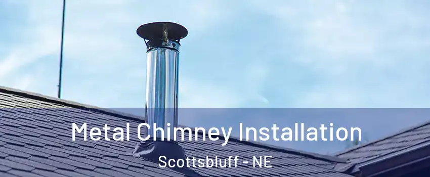  Metal Chimney Installation Scottsbluff - NE