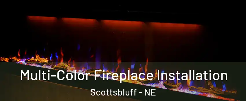  Multi-Color Fireplace Installation Scottsbluff - NE