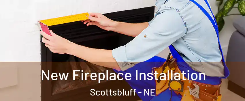  New Fireplace Installation Scottsbluff - NE