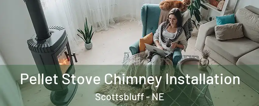  Pellet Stove Chimney Installation Scottsbluff - NE