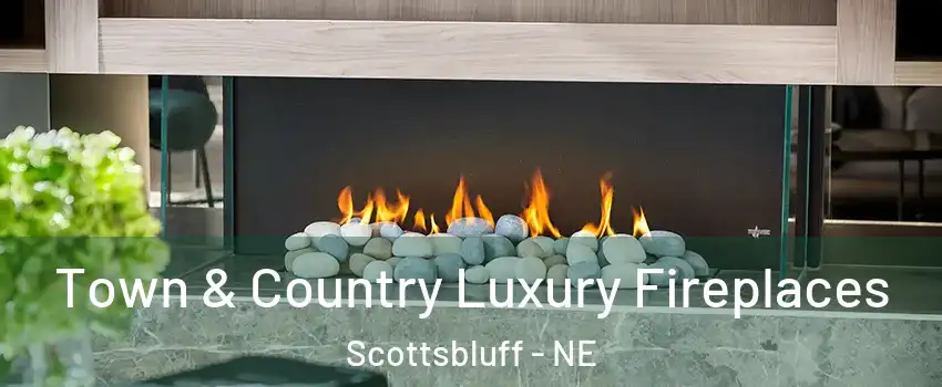  Town & Country Luxury Fireplaces Scottsbluff - NE